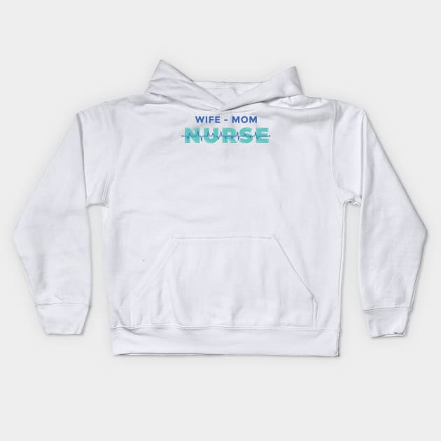 WIFE MOM NURSE Kids Hoodie by Pot-Hero